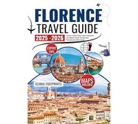 Florence travel guide 2025-2026: Uncover Timeless Streets, Iconic Architecture, and Authentic Flavors Through Expert Itineraries and Insider Secrets