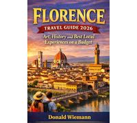 Florence Travel Guide 2026: Art, History and Best Local Experiences on a Budget