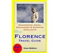 Florence Travel Guide: Sightseeing, Hotel, Restaurant & Shopping Highlights