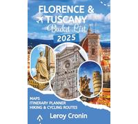 FLORENCE & TUSCANY BUCKET LIST 2025: Insider Secrets for Wandering Through Hilltop Towns and Vineyards (AMAZING TRAVELS)