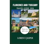 Florence & Tuscany Travel Guide 2026: Discover the Art, Culture, and Natural Beauty of Italy’s Timeless Region