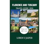 Florence & Tuscany Travel Guide 2026: Discover the Art, Culture, and Natural Beauty of Italy’s Timeless Region