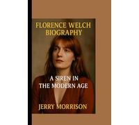 FLORENCE WELCH: A Siren in the Modern Age