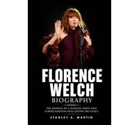 Florence Welch Biography: The Journey of a Fearless Voice That Turned Emotion Into Lasting Influence