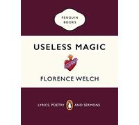 Florence Welch - Useless Magic Lyrics Poetry and Sermons - Paperbac - X555z