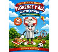 Florence Y’all Water Tower Coloring Book for Kids Ages 4-8: Fun & Easy Bold Coloring Pages | Florence KY Landmark Mascot Adventures | 50 Cute Kids Activity Pages