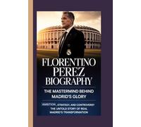 FLORENTINO PEREZ BIOGRAPHY: The Mastermind Behind Madrid’s Glory Ambition, strategy, and controversy The untold story of Real Madrid’s transformation