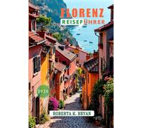 FLORENZ REISEFÜHRER 2026: Museen, Märkte und Sehenswürdigkeiten, die man gesehen haben muss in der Toskana