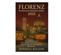 Florenz Weihnachtsreiseführer 2025: Top-Weihnachtsmärkte, Tagesausflüge in die Toskana und praktische Tipps für einen magischen Winterbesuch.