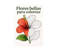 Flores bellas para colorear: 75 dibujos realistas para niños y adultos - Relájate, colorea y conecta con la naturaleza