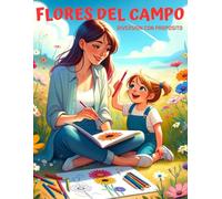 FLORES DEL CAMPO: Diversión con Propósito.: Un Libro que Florece con Amor y Complicidad entre Madres e Hijos. (Diversión Con Propósito Para Toda La Familia)