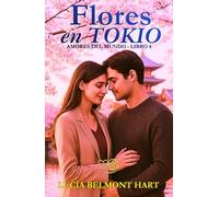 Flores en Tokio: Una historia de amor, silencio y renacer entre cerezos (Amores del mundo)