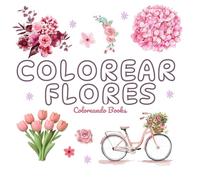 FLORES - Libros de colorear: con 50 imágenes de ramos de flores preciosas para relajarse coloreando. (ADULT COLORING BOOK)
