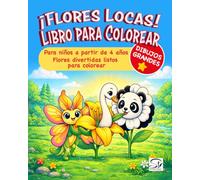 ¡Flores Locas! Libro para Colorear: Flores divertidas y mezcladas con dibujos grandes y fáciles de colorear: libro infantil de actividades creativas para niños y niñas a partir de 4 años (MezclaLoca)