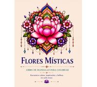 Flores místicas: Libro de mandalas para colorear