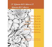 Flores para Colorear para Adultos: Libro de Colorear Antiestrés con Dibujos de Flores Hermosas y Relajantes: 40 Ilustraciones Florales Detalladas para Colorear, Relajarse y Estimular la Creatividad