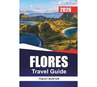 FLORES Travel Guide 2026: Practical Planning for First-Time Visitors to Komodo, Local Villages and Hidden Beaches