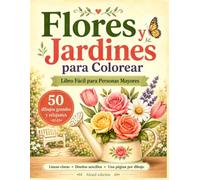 Flores y Jardines para Colorear: Libro Fácil para Personas Mayores