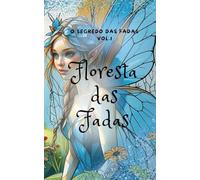 Floresta das Fadas: O segredo das fadas Vol.1
