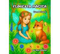Floresta Mágica: Um livro de colorir mágico para crianças a partir de 4 anos, com fadas, flores e animais da floresta (Magical Forest - Multilingual Editions)