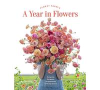 Floret Farm's A Year in Flowers