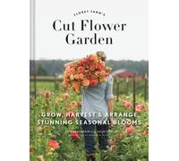 Floret Farm's Cut Flower Garden: Grow, Harvest, and Arrange S... - 9781452145761