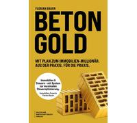Florian Bauer Betongold: Mit Plan zum Immobilienmillionär. Aus der Pr (Hardback)