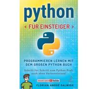 Florian Dalwigk Python für Einsteiger: Programmieren lernen mit dem (Paperback)