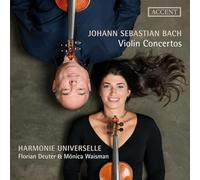Florian Deuter; Monica Waisman; Harmonie Universelle - Johann Sebastian Bach: Violin Concertos
