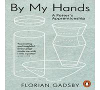 Florian Gadsby By My Hands : A Potter's Apprenticeship Paperback Book Florian Gadsby Multicolor
