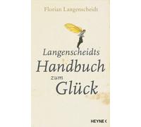Florian Langenscheidt Langenscheidts Handbuch zum Glück (Paperback)