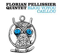 Florian Pellissier Quintet - Bijou Voyou Caillou [VINYL]