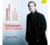 Florian Uhlig - Robert Schumann & E.T.A. Hoffmann: Fantasiestücke op. 12, Kreisleriana op. 16, Nachtstücke op. 23