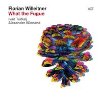 Willeitner,Florian - What The Fugue