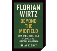 FLORIAN WIRTZ: Beyond the Midfield - How Wirtz Redefined Playmaking in Modern Football
