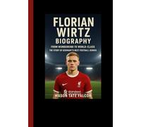 Florian Wirtz Biography: From Wunderkind to World-Class - The Story of Germany’s Next Football Genius