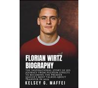 FLORIAN WIRTZ BIOGRAPHY: The Inspirational Story of His Journey From Pulheim Streets to Becoming the Premier League’s Most Talked-About Transfer in 2025