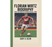 FLORIAN WIRTZ BIOGRAPHY: The Prodigy of German Football