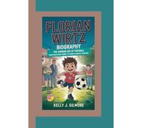 FLORIAN WIRTZ BIOGRAPHY: The Wonder Kid of Football From Backyard Games to World-Famous Stadiums