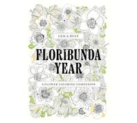 Floribunda Year: A Flower Coloring Companion