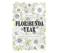 Floribunda Year : A Flower Colouring Companion