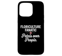 Floriculture Fanatic Petals Over People Flower Humor Case for iPhone 15 Pro Max