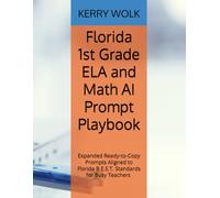 Florida 1st Grade ELA and Math AI Prompt Playbook: Expanded Ready-to-Copy Prompts Aligned to Florida B.E.S.T. Standards for Busy Teachers (AI Prompt Playbooks for Teachers)