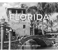 Florida: A History in Pictures