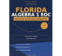 FLORIDA ALGEBRA 1 EOC PRACTICE QUESTIONS WORKBOOK: 1,000+ Targeted Questions by Topic with Step-by-Step Answer Explanations, Aligned to the B.E.S.T. Standards