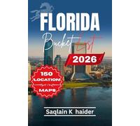 Florida Bucket List 2026: 150 Incredible Places to Explore, Relax, and Reconnect With Nature. Designed for Easy Trip Planning and Real Adventure