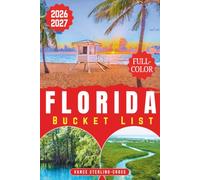 Florida Bucket List Adventure Guide 2026-2027: 155 Unforgettable Escapes From Coral Reefs to Everglades Wilderness (full color guides 2027)