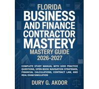 Florida Business and Finance Contractor Exam Mastery Guide 2026-2027: Complete Study Manual with 1000 Practice Questions, Open-Book Navigation ... Contract Law, and Real Exam Simulation