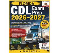 FLORIDA CDL EXAM PREP 2026-2027: A Complete Truck Driver’s Guide To Passing The Commercial Driver’s License Test On The First Attempt With Practice Exams, CDL Skills And Dot Knowledge