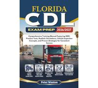 FLORIDA CDL EXAM PREP 2026-2027: Comprehensive Training Manual Featuring 500+ Practice Tests, Realistic Simulations, Vehicle Inspection Concepts, and Proven Strategies for Consistent Success